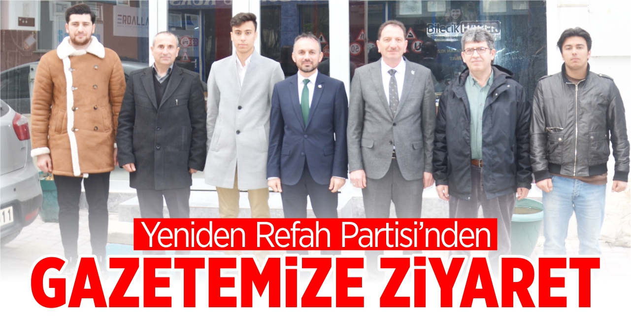 Yeniden Refah’tan gazetemize ziyaret