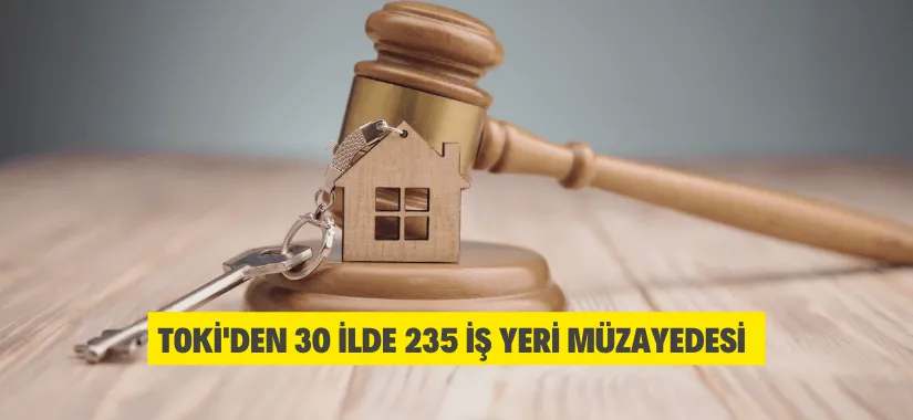 TOKİ'den 30 İlde 235 İş Yeri Müzayedesi