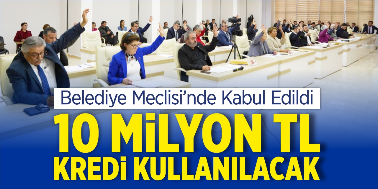 Belediye 10 milyon TL kredi kullanacak