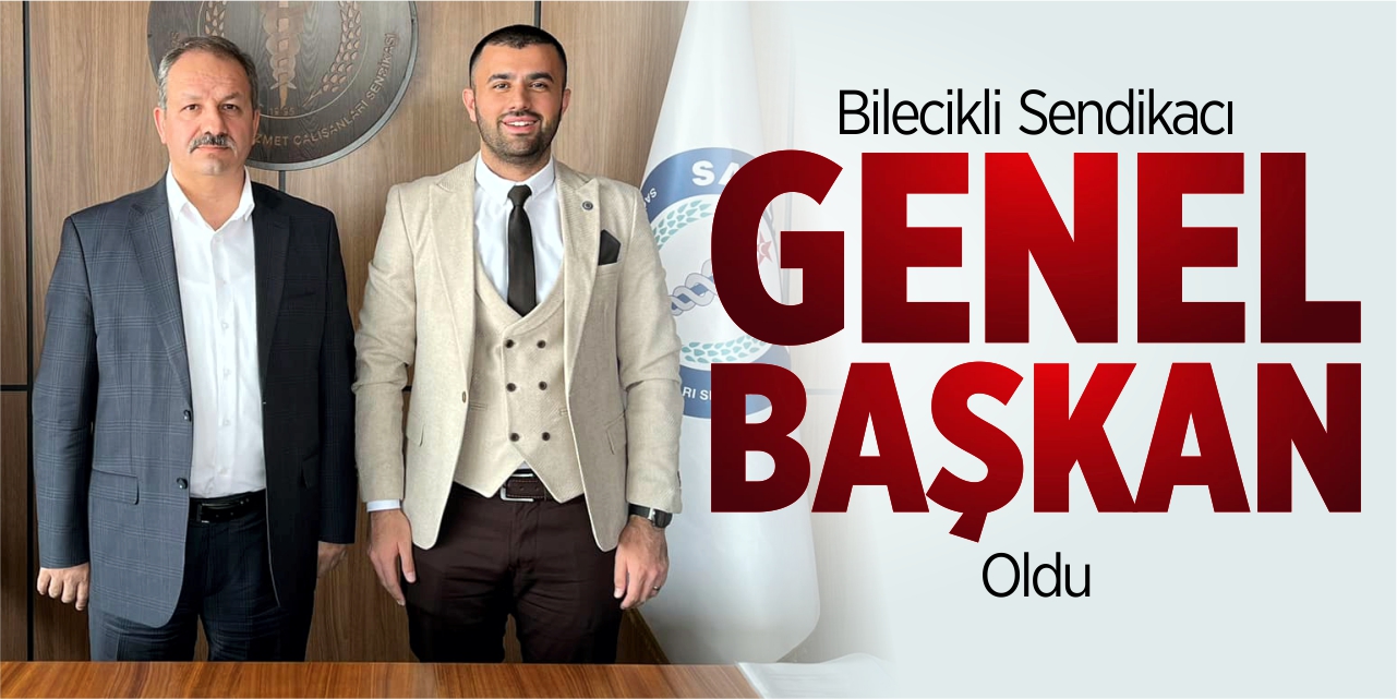 Bilecikli sendikacı genel başkan oldu