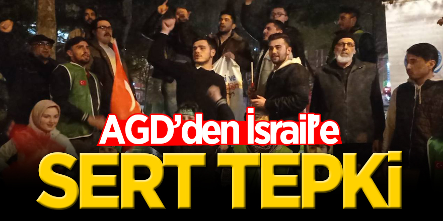 AGD’den İsrail’e sert tepki!