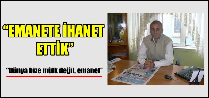 EMANETE İHANET ETTİK
