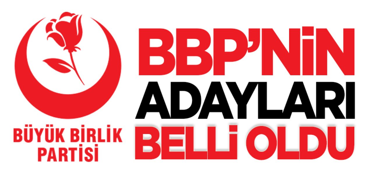 BBP'nin Adayları Belli Oldu