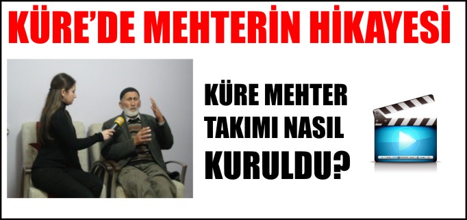 KÜRE’DE MEHTERİN HİKAYESİ