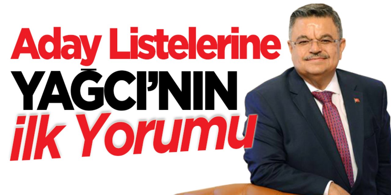 Aday Listelerine Yağcı'nın İlk Yorumu