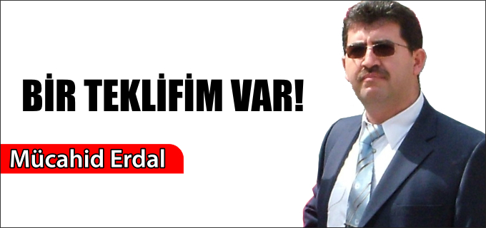 BİR TEKLİFİM VAR!