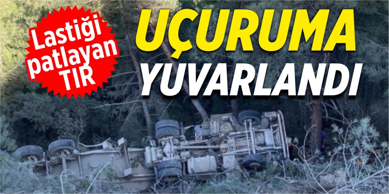 Lastiği patlayan tır uçuruma yuvarlandı!