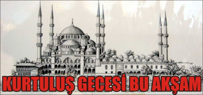 KURTULUŞ GECESİ BU AKŞAM