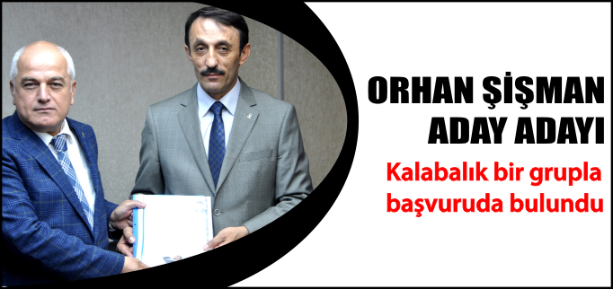 ORHAN ŞİŞMAN ADAY ADAYI