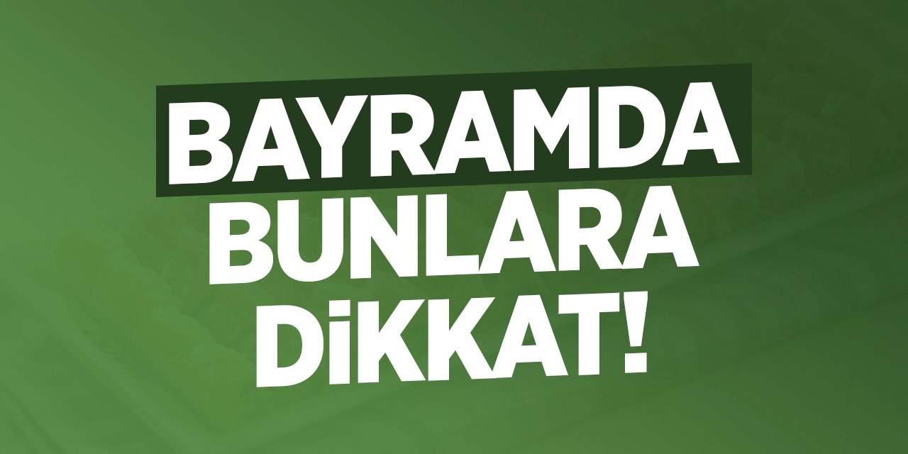 Diyetisyen Sinem Kara Uyardı! Ramazan Bayramında Bunlara Dikkat!