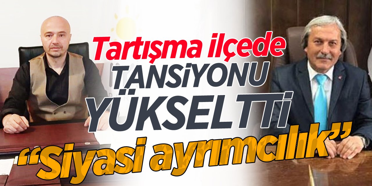 Tartışma ilçede tansiyonu yükseltti