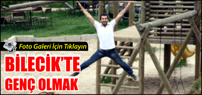 BİLECİK’TE GENÇ OLMAK