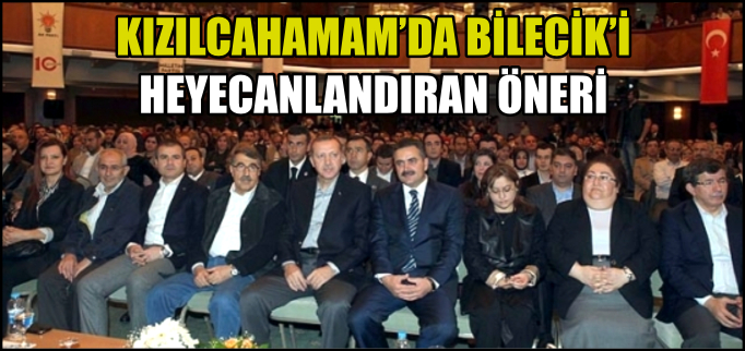 BİLECİK’İ HEYECANLANDIRAN ÖNERİ