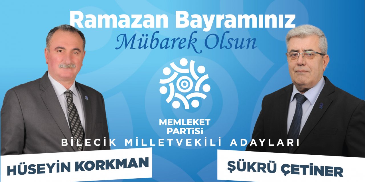 Memleket Partisi Bilecik Milletvekili Adayı Hüseyin Korkman - Ramazan Bayramı Tebrik İlanı