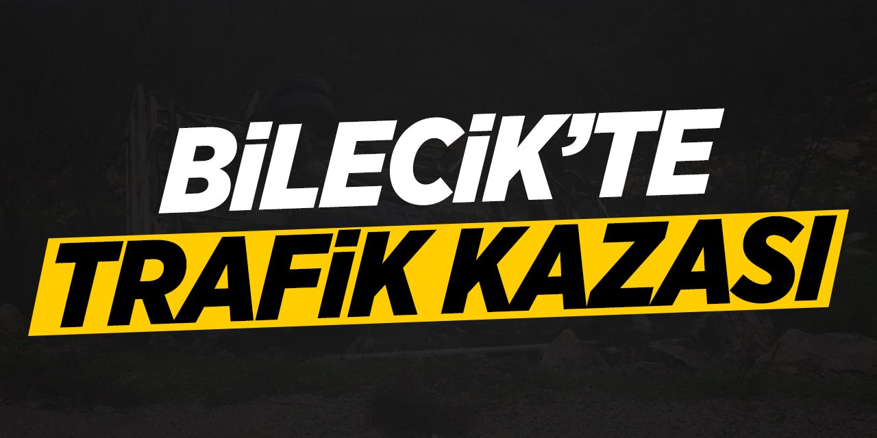 Bilecik'te trafik kazası