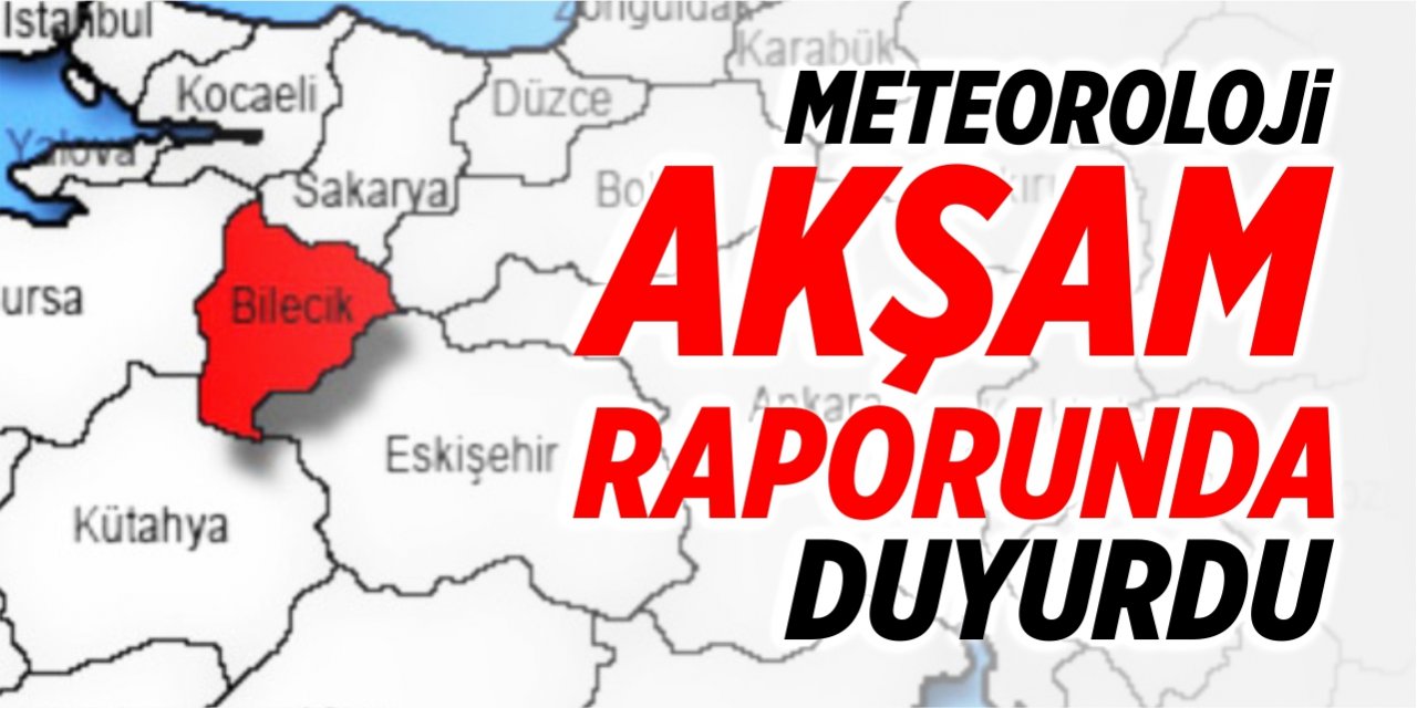 Meteoroloji akşam raporunda duyurdu