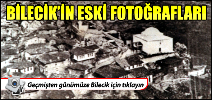 BİLECİK’İN ESKİ FOTOĞRAFLARI
