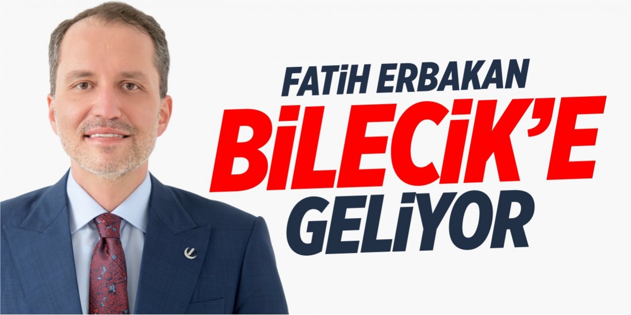 Fatih Erbakan Bilecik'e geliyor