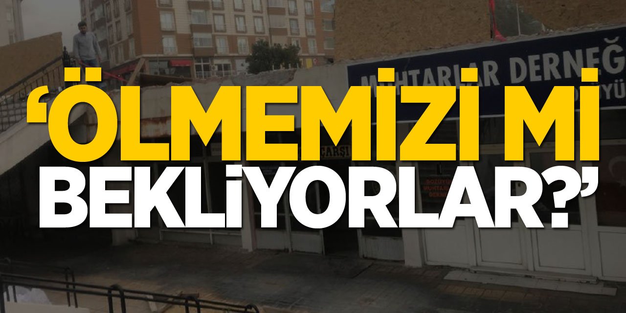 'Ölmemizi mi bekliyorlar?'