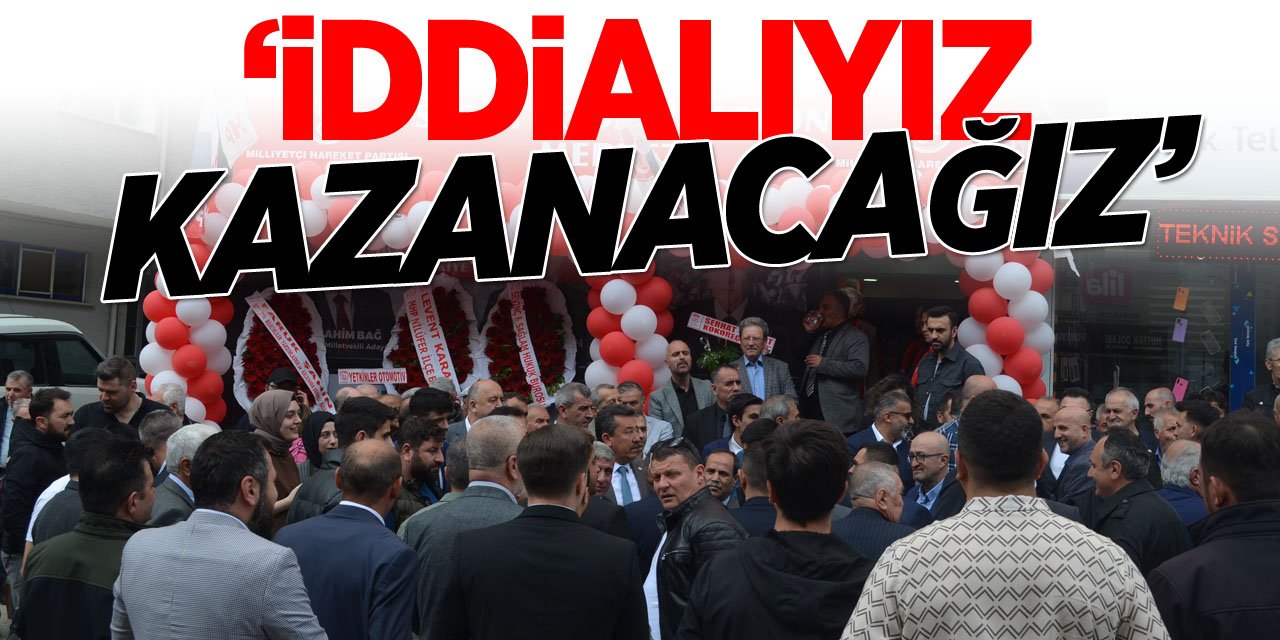 "İDDİALIYIZ, KAZANACAĞIZ"