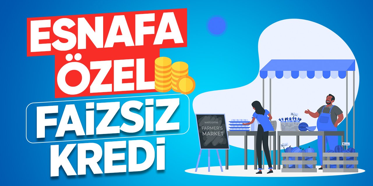 Esnafa özel faizsiz kredi: Esnaf faizsiz kredi başvurusu neler? Faizsiz kredi başvurusu nereden yapılır?