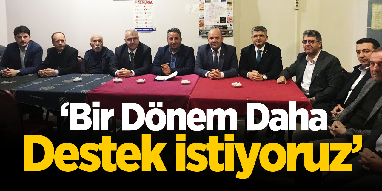 'Bir dönem daha destek istiyoruz'