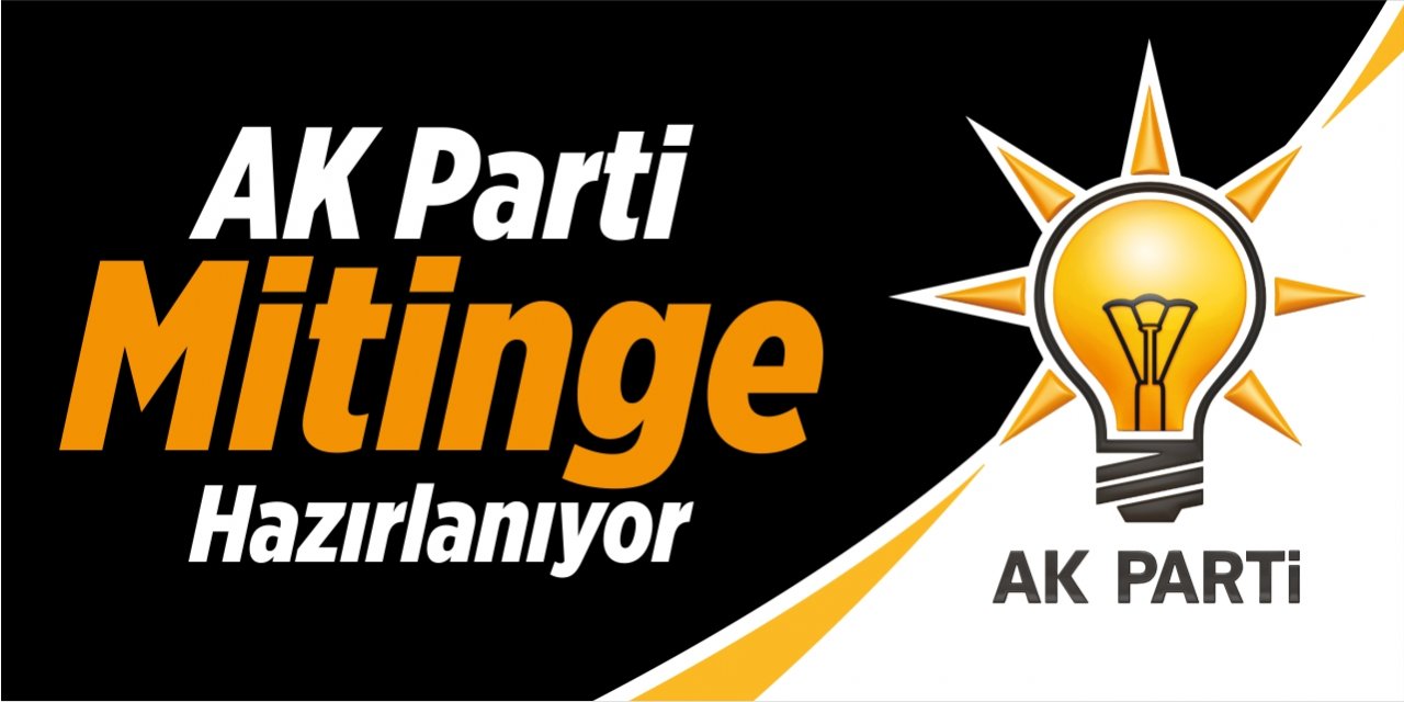 AK Parti mitinge hazırlanıyor