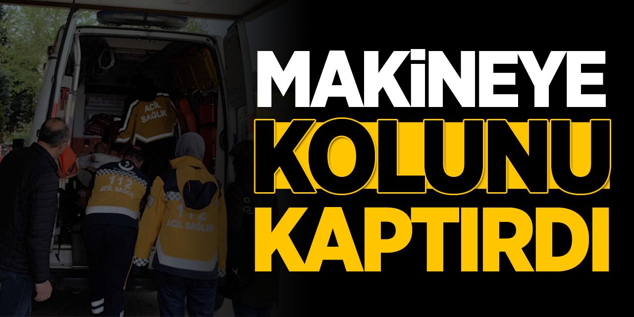 Makineye kolunu kaptırdı