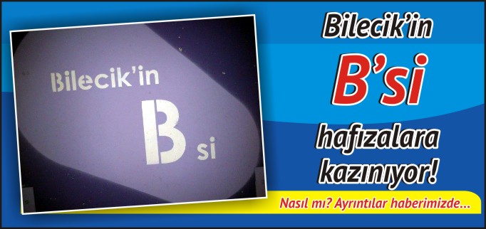 "BİLECİK’İN B’Sİ"