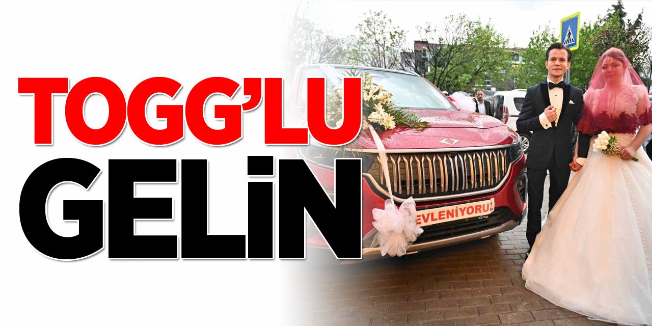 Togg’lu gelin...