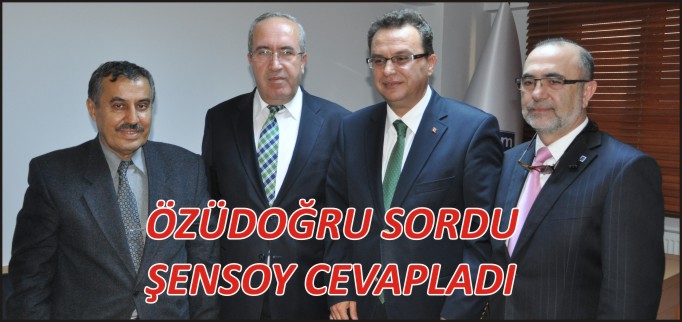ÖZÜDOĞRU SORDU, ŞENSOY CEVAPLADI
