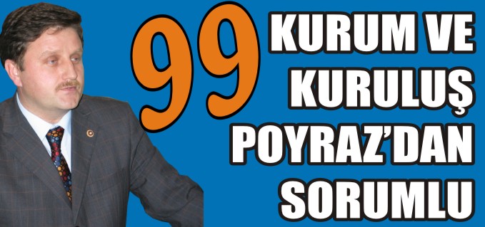 99 KURUM VE KURULUŞ POYRAZ’DAN SORUMLU