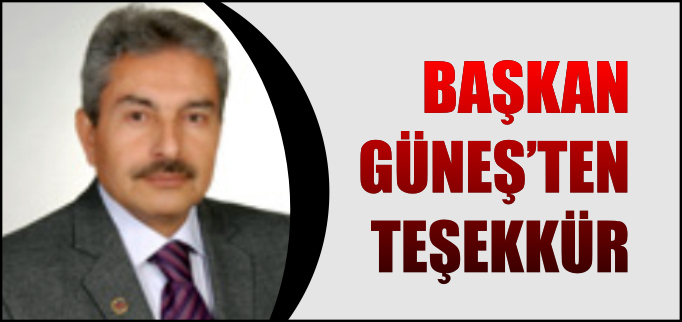 BAŞKAN GÜNEŞ’TEN TEŞEKKÜR