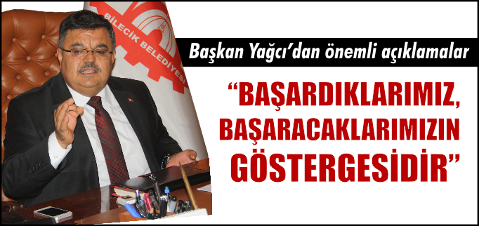 "BAŞARDIKLARIMIZ, BAŞARACAKLARIMIZIN GÖSTERGESİDİR"