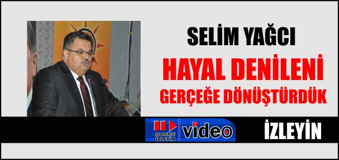 "HAYAL DENİLENİ GERÇEĞE DÖNÜŞTÜRDÜK"