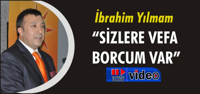 "SİZLERE VEFA  BORCUM VAR"