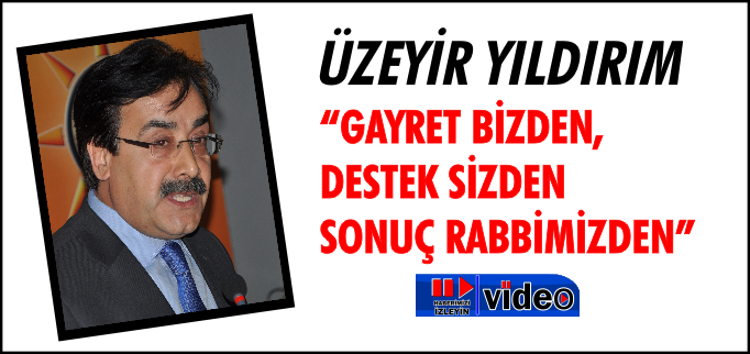 "GAYRET BİZDEN, DESTEK SİZDEN, SONUÇ RABBİMİZDEN"