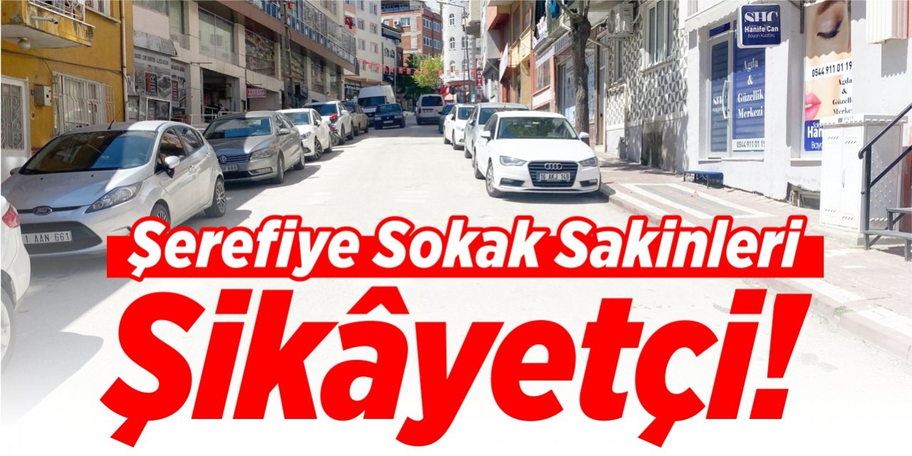 Şerefiye Sokak sakinleri şikâyetçi!