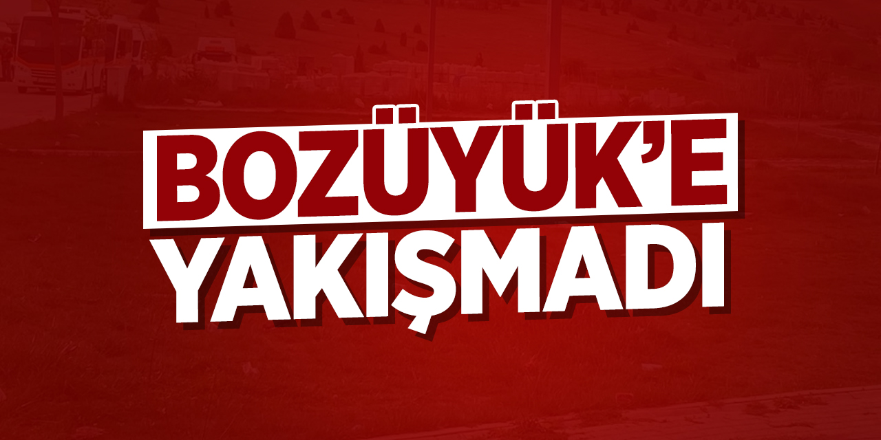 Bozüyük’e yakışmadı!