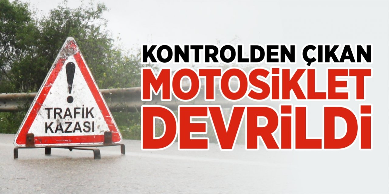 Kontrolden çıkan motosiklet devrildi
