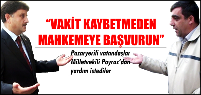 "VAKİT KAYBETMEDEN MAHKEMEYE BAŞVURUN"