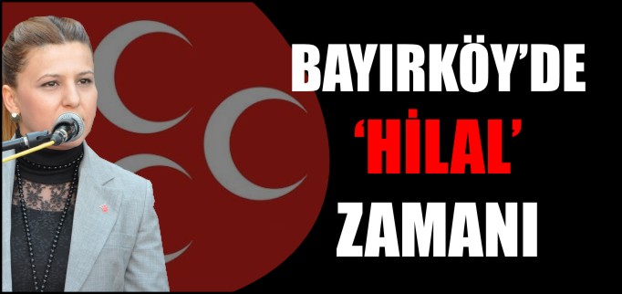 BAYIRKÖY’DE ’HİLAL’ ZAMANI