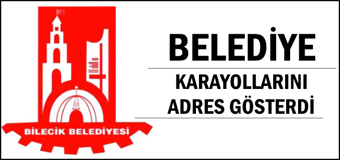 BELEDİYE KARAYOLLARINI ADRES GÖSTERDİ