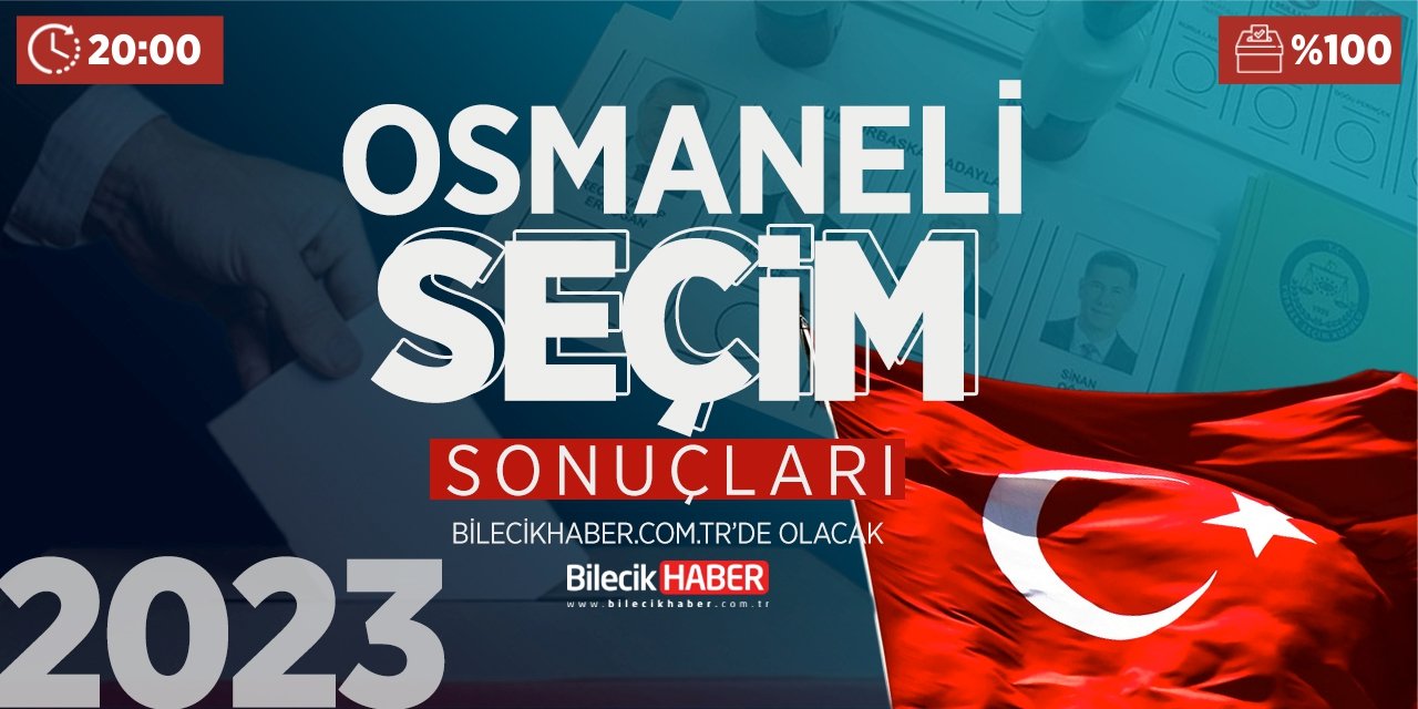 Bilecik Osmaneli Seçim Sonuçları! | 2023 Osmaneli AK Parti, CHP, MHP, İYİ Parti oy oranları Bilecik Haber’de