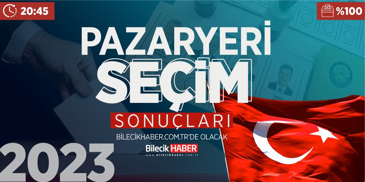 Bilecik Pazaryeri Seçim Sonuçları! | 2023 Pazaryeri AK Parti, CHP, MHP, İYİ Parti oy oranları Bilecik Haber’de