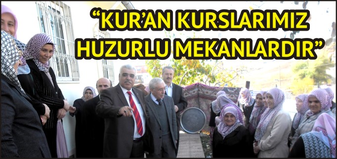 KUR’AN KURSLARIMIZ HUZURLU MEKANLARDIR