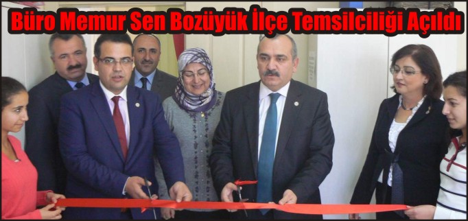 BÜRO MEMUR SEN BOZÜYÜK İLÇE TEMSİLCİLİĞİ AÇILDI