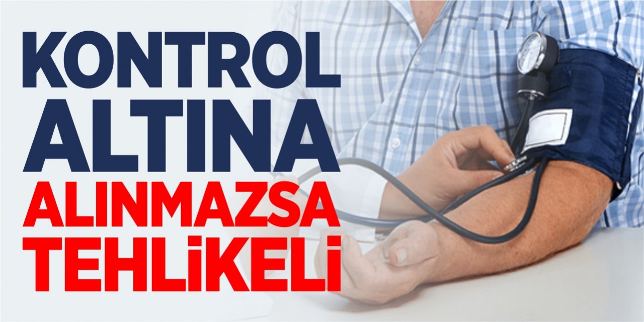 Kontrol altına alınmazsa tehlikeli!