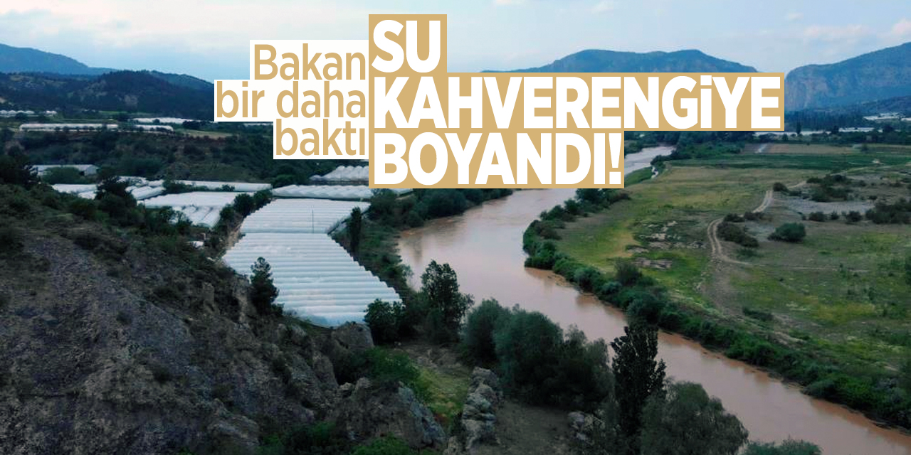 Bakan bir daha baktı: Su kahverengiye boyandı