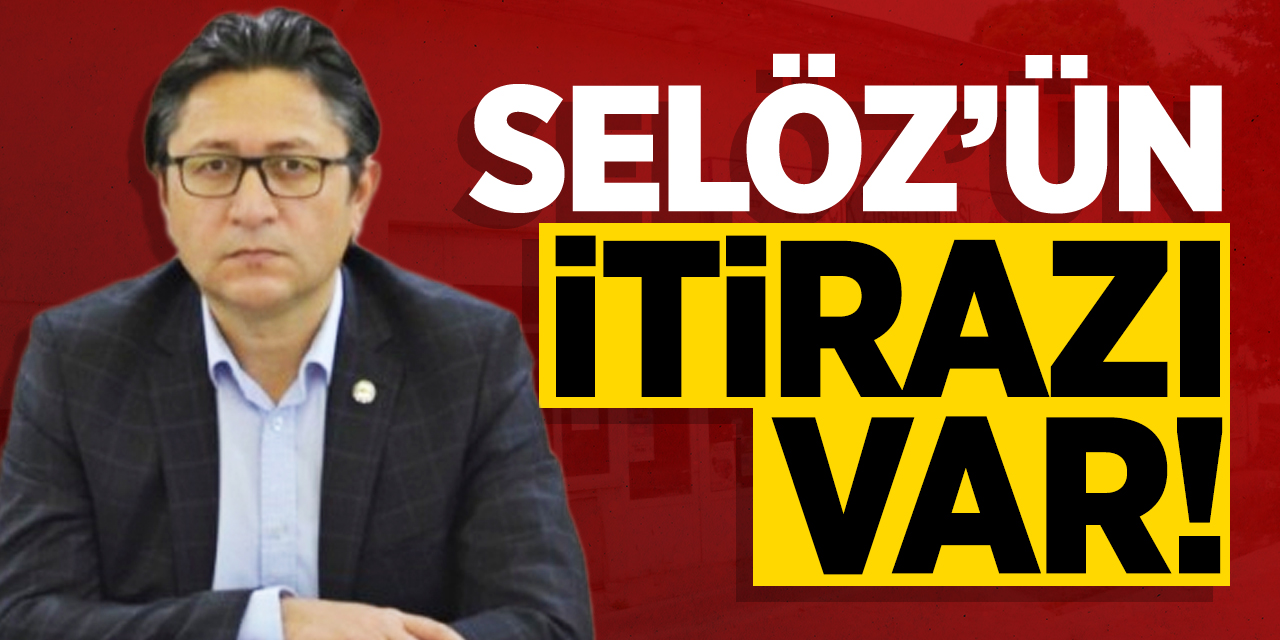 Selöz'ün İtirazı Var!